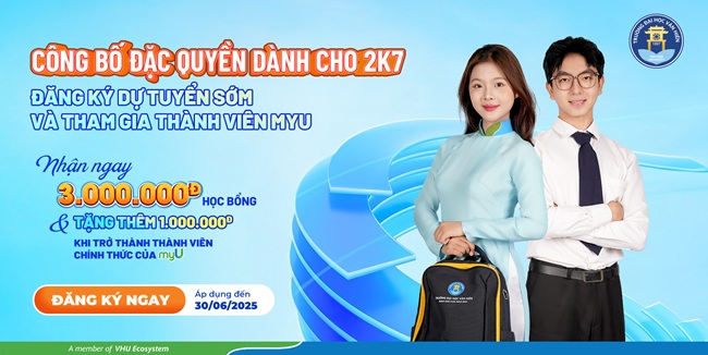 Công bố đặc quyền dành cho 2k7 khi đăng ký dự tuyển sớm và tham gia thành viên myU 