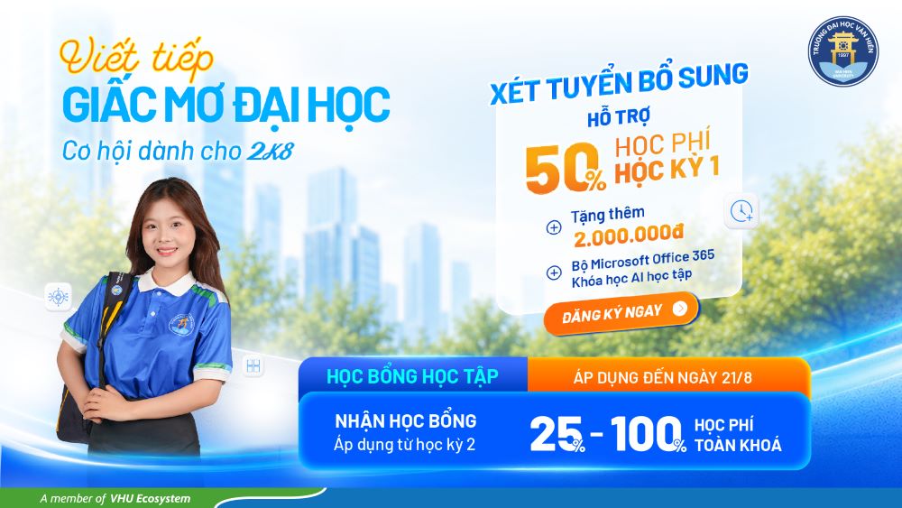 VHU gia hạn xét tuyển bổ sung đến 21/8, mở thêm cơ hội nhận hỗ trợ tài chính suốt 4 năm học