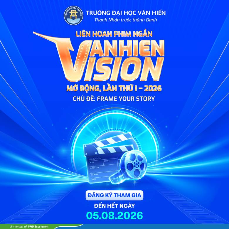 “Phát động cuộc thi” Liên hoan phim ngắn Van Hien Vision lần thứ I - năm 2026: “Tầm nhìn Văn Hiến – Sáng tạo từ bản sắc”